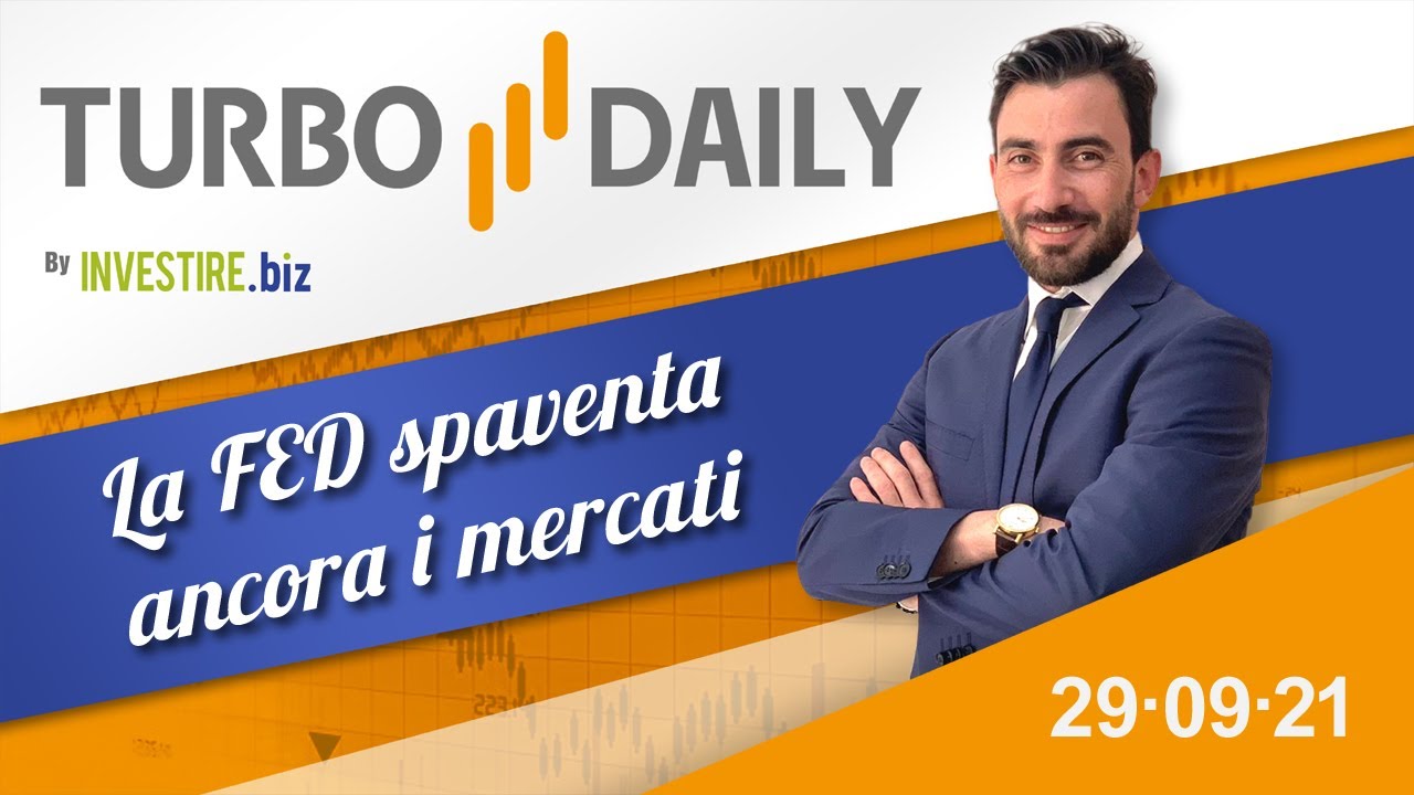 Turbo Daily 29.09.2021 - La FED spaventa ancora i mercati