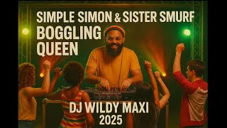 Simple Simon & Sister Smurf - Boggling Queen ( Dj Wildy Maxi 2025 )