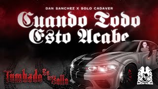 Dan Sanchez x Solo Cadaver - Cuando Todo Esto Acabe [Official Visualizer]