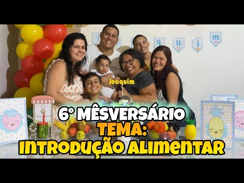 6° MÊSVERSÁRIO DO NOSSO BEBÊ JOAQUIM - TEMA INTRODUÇÃO ALIMENTAR