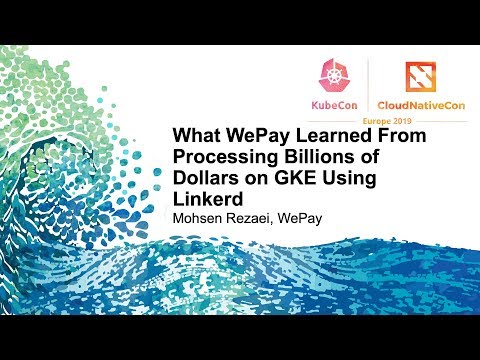 What WePay Learned From Processing Billions of Dollars on GKE Using Linkerd