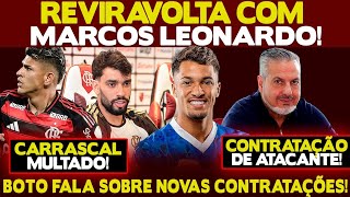 REVIRAVOLTA COM MARCOS LEONARDO! CONTRATAÇÃO DE ATACANTE: BOTO ABRIU JOGO! CARRASCAL MULTADO!