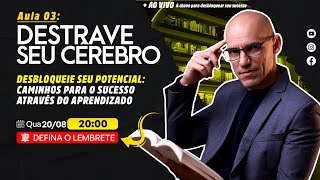 🔴 AULA 3 - DESTRAVE SEU CÉREBRO 20/08 - 20h00