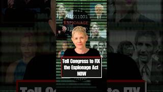 Tell Congress to FIX the Espionage Act NOW