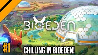 Chilling Hard in BioEden! | Day9