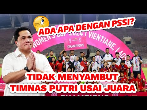 Mengapa PSSI Tidak Sambut Timnas Putri Usai Juara?