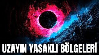 Uzayın Yasaklı Bölgeleri: İnsanlığa Kapalı Alanlar
