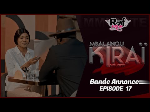 MBALANOU KIRAI - Saison 1 - Episode 17 - Bande Annonce