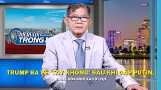 Trump ra về 'tay không' sau khi gặp Putin, Nobel Hòa Bình xa vời vợi
