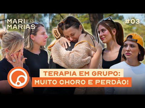 MARI E AS MARIAS EP3 - Sentimentos à flor da pele, desabafos, reflexões e o poder do perdão | DiaTV