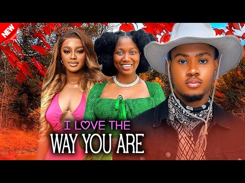 I LOVE YOU THE WAY YOU ARE - LUCHY DONALDS/CLINTON JOSHUA/CHINENYE NNEBE TRENDING 2025 NIG MOVIES