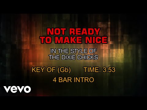 Dixie Chicks – Not Ready To Make Nice (Karaoke)