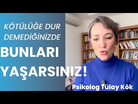 Maruz kaldığınız kötülük kendiliğinden son bulmaz. Katlandığınızda şunları yaşayabilirsiniz!