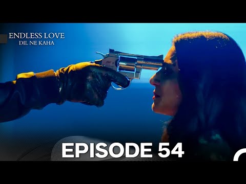 Endless Love Episode 54 - Dil Ne Kaha (Hindi Dubbed)