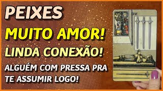 PEIXES ♓️ // MUITO AMOR! 💖👩‍❤️‍👨 - LINDA CONEXÃO! 💖 - ALGUÉM COM PRESSA PRA ASSUMIR UMA PESSOA! 🙏💖⚖️