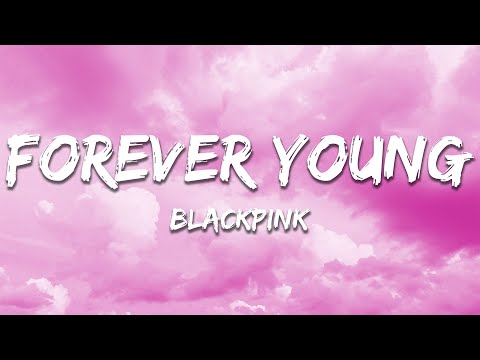 BLACKPINK - Forever Young (Lyrics)