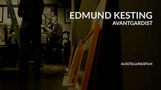 Edmund Kesting. Avantgardist – Ausstellungsfilm