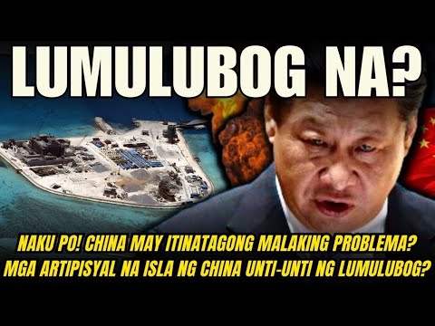 LAGOT! CHINA MAY ITINATAGONG MALAKING PROBLEMA? ARTIPISYAL NA ISLA NG CHINA UNTI-UNTI NG LUMULUBOG?