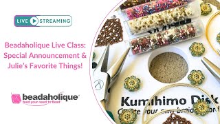 Beadaholique LIVE: Special Announcement and Julie's Favorite Things.