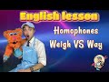Understanding 'Way' and 'Weigh'