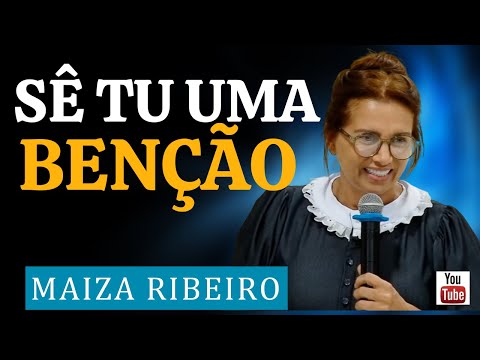 SÊ TU UMA BENÇÃO - MAIZA RIBEIRO