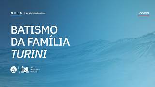 Batismo da Família Turini - Pr. Manolo Damasio
