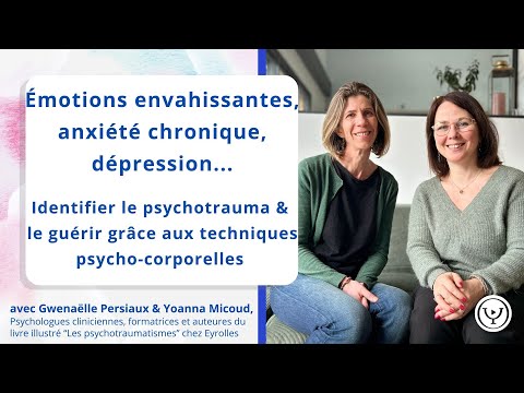 Émotions envahissantes, cauchemars, anxiété, dépression... identifier et guérir le psychotrauma