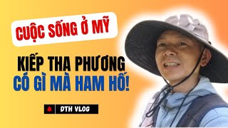 Kiếp Sống Tha Phương Cầu Thực khi Ở Mỹ: Thử Hỏi Có Gì Để Tôi Ham Hố!?