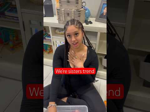 We’re sisters TikTok trend #trend #sisters