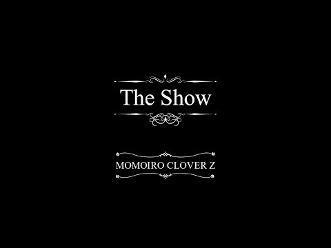 《Full ver.》ももいろクローバーZ / 『The Show』MUSIC VIDEO from「MOMOIRO CLOVER Z」