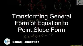 Transforming General Form of Equation to Point Slope Form
