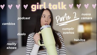 Girl Talk 🌸 Parte II - Fracasos, cambios en el canal, podcast y más  | Nancy Loaiza