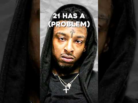 21 Savage MIGHT Have a PROBLEM