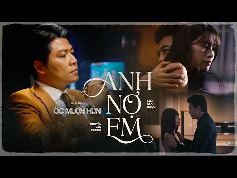 ANH NỢ EM (Ốc Mượn Hồn OST) - LÂM BẢO NGỌC x NGUYỄN VĂN CHUNG | Official MV