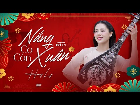 NẮNG CÓ CÒN XUÂN | HƯƠNG LY | VERSION TẾT 2025