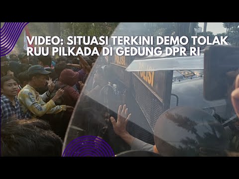 Video: Situasi Terkini Demo Tolak RUU Pilkada di Gedung DPR RI