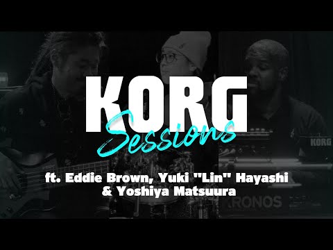 KORG Sessions ft. Eddie Brown, Yuki "Lin" Hayashi & Yoshiya Matsuura