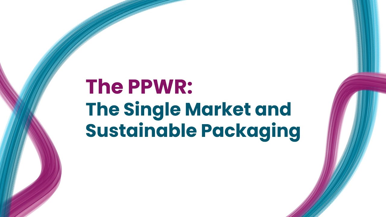 The PPWR: The Single Market and Sustainable Packaging