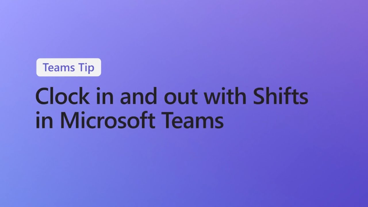 How to clock in and out with Shifts in Microsoft Teams