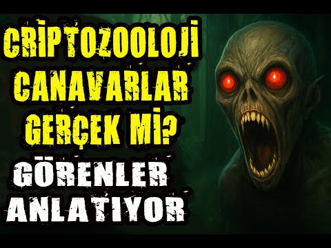 Criptozooloji Canavarlar Gerçek mi? Görenler Anlatıyor!