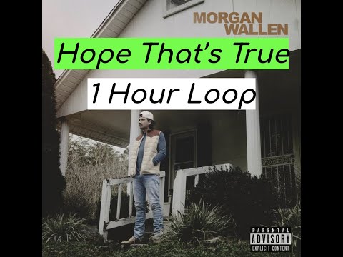 Morgan Wallen - Hope That's True (1 HOUR)