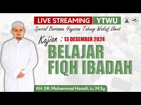 LIVE !! FIQH SHOLAT BERSAMA KH. DR. MUHAMMAD HANAFI Lc.,M.Sy