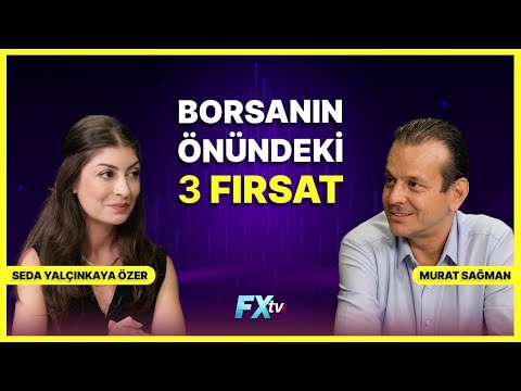 Borsanın Önündeki 3 Fırsat | Seda Yalçınkaya Özer & Murat Sağman