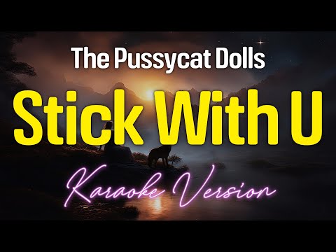 STICK WITH U - The Pussycat Dolls (KARAOKE Version)