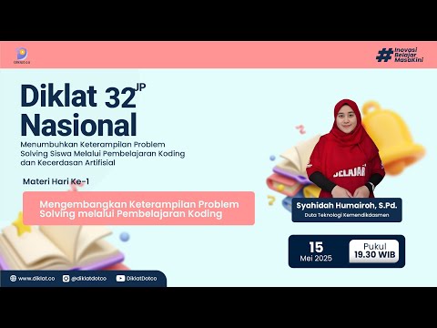 Diklat 32JP #1 Menumbuhkan Keterampilan Problem Solving Siswa Melalui Pembelajaran Koding dan Ai