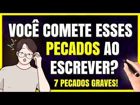 Você Está Cometendo Esses 7 PECADOS na Sua Escrita? Descubra!