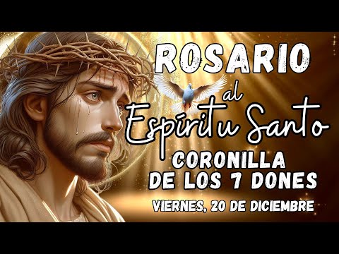 ROSARIO AL ESPÍRITU SANTO. CORONILLA DE LOS 7 DONES. VIERNES, 20 DE DICIEMBRE #rosario