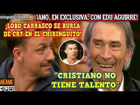 🚨LOBO CARRASCO se RÍE de CRISTIANO RONALDO en EL CHIRINGUITO en DIRECTO "CR7 NO TIENE TALENTO"