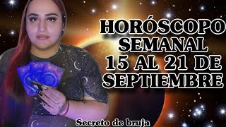 HORÓSCOPOS SEMANALES DEL 15 AL 21 DE SEPTIEMBRE 🔮 Secreto de Bruja 