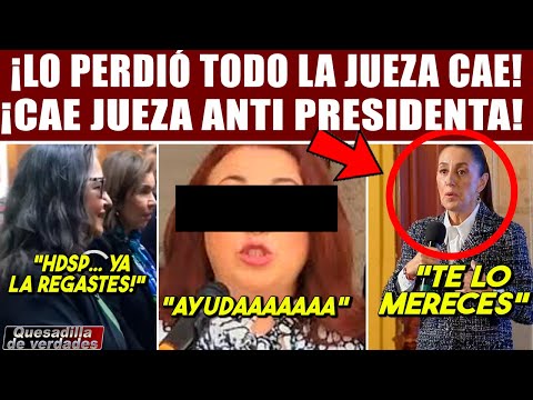 DE EMERGENCIA ¡LO PIERDE TODO JUEZA ANTI PRESIDENTA CAE! MULTIPLES DENUNCIAS SALEN ¡ALERTA MÉXICO!